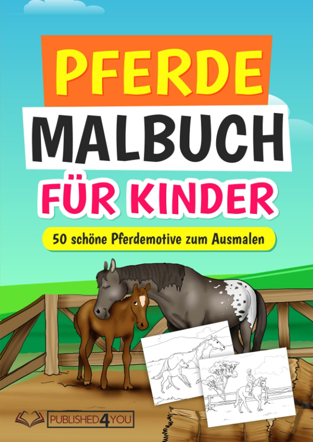 Pferde Malbuch für Kinder: 50 schöne Pferdemotive zum Ausmalen (mit 50 interessanten Fakten über Pferde) Film, Art & Culture
