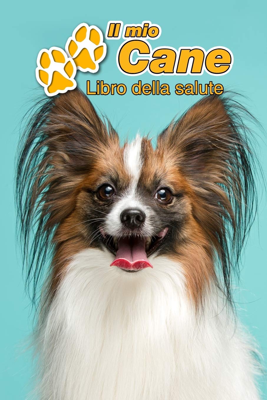 Il mio cane Libro della salute: Papillon | 109 Pagine | Dimensioni 15cm x 23cm A5 | Quaderno da compilare per le vaccinazioni, visite veterinarie, ... i proprietari di cani | Libretto | Taccuino Pets