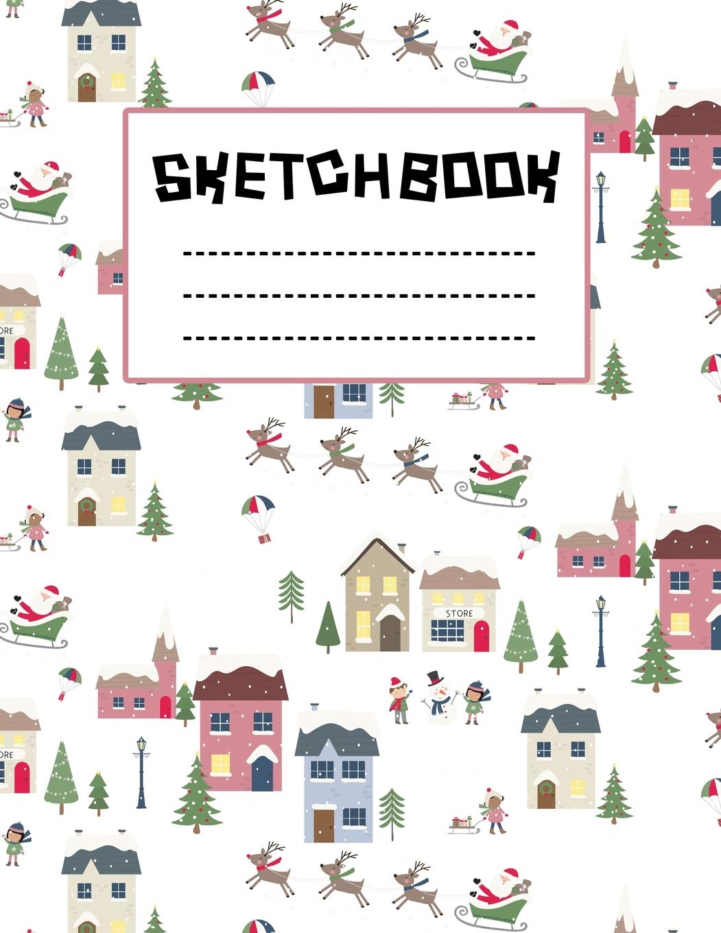 Holiday Village Christmas Sketchbook : Just Who Loves Drawing, 8.5x11 blank 120 pages. Large Notebook for Coloring, Drawing, Doodling, Painting, ... For Children Kid Boy Girl Teen Daughter. Non-fiction