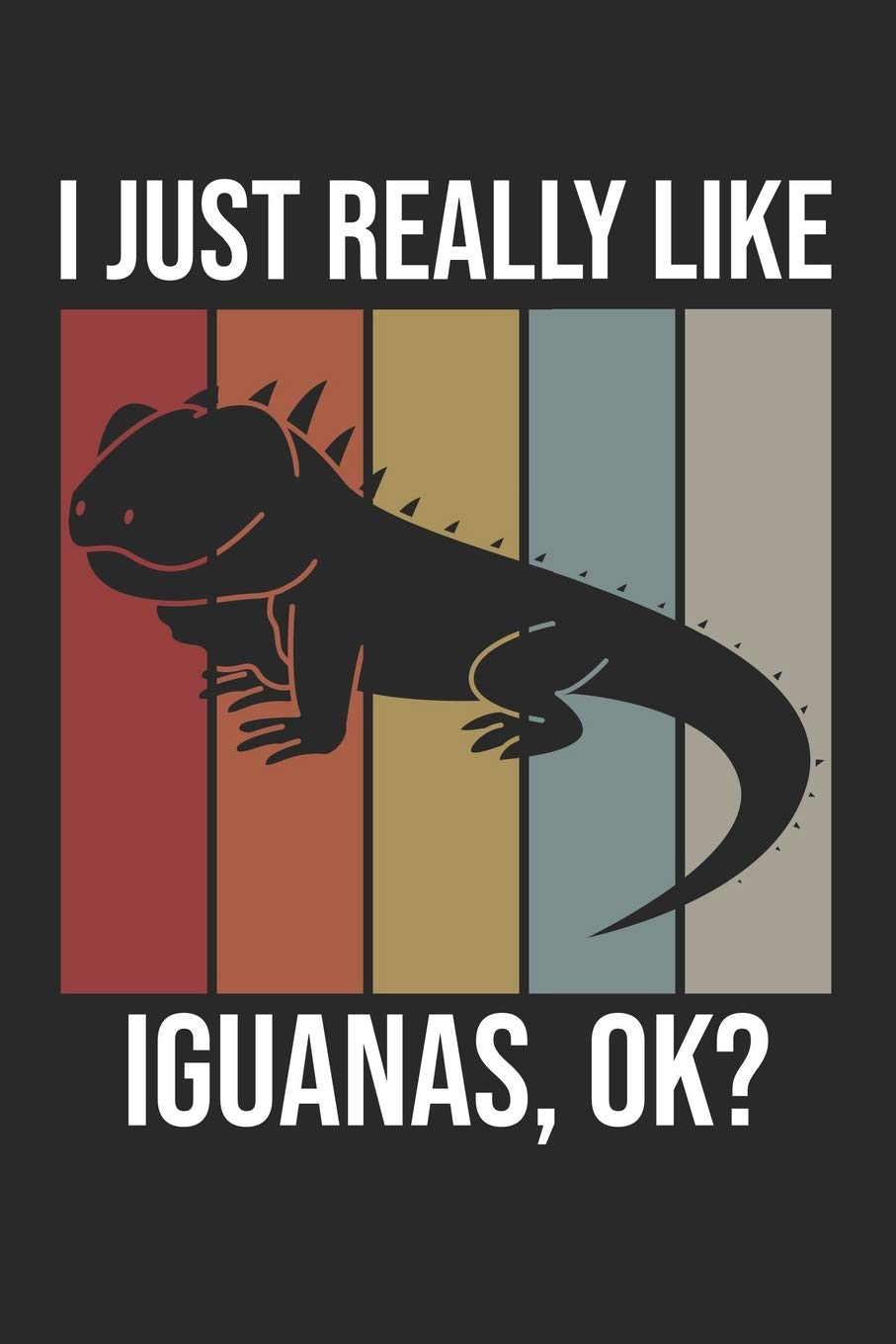 I Just Really Like Iguanas, OK?: DIN A5 Leguan Notizheft | 120 Seiten leeres Leguan Notizbuch für Notizen in Schule, Universität, Arbeit oder zuhause. | Eine tolles Geschenk für Ihre Liebsten. Books