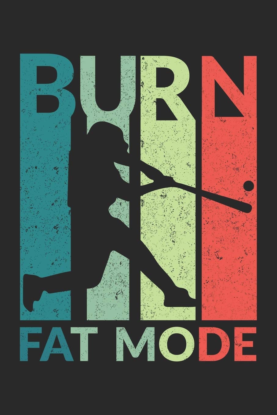 Burn Fat Mode: Burn Fat Mode Notebook / Aura Workbook / Diary Great Gift for Baseball or any other occasion. 110 Pages 6" by 9" Books