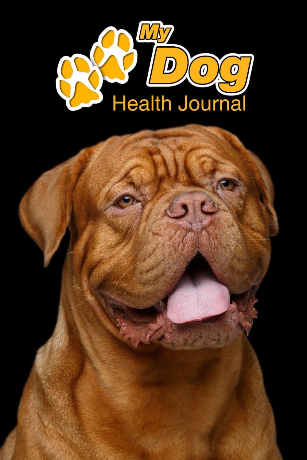 My Dog Health Journal: Dogue de Bordeaux | 109 pages 6"x9" | Track and Record Vaccinations, Shots, Vet Visits | Medical Documentation | Canine Owner Notebook | Medication Logbook Tracker Pets
