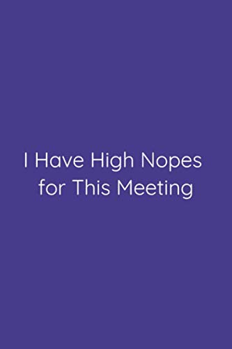 I Have High Nopes for This Meeting Notebook: Lined Journal, 120 Pages, 6 x 9, Work Secret Santa Gift, Slate Blue Matte Finish (I Have High Nopes for This Meeting Journal) Essays & Short Stories