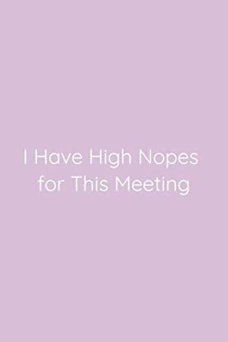 I Have High Nopes for This Meeting Notebook: Lined Journal, 120 Pages, 6 x 9, Gift for Co Worker, Thistle Matte Finish (I Have High Nopes for This Meeting Journal) Essays & Short Stories