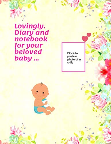 Lovingly. Diary and notebook for your beloved baby ...: LOVINGLY-Daily diary of the food, activity, sleep and other needs of your beloved child. Meal ... (110 pages, text, fields to save, 8.5 x 11) Medicine