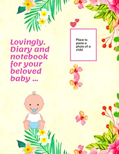 Lovingly. Diary and notebook for your beloved baby ...: LOVINGLY-Daily diary of the food, activity, sleep and other needs of your beloved child. Meal ... (110 pages, text, fields to save, 8.5 x 11) Religion & Esotericism
