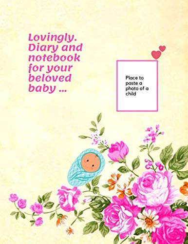 Lovingly. Diary and notebook for your beloved baby ...: LOVINGLY-Daily diary of the food, activity, sleep and other needs of your beloved child. Meal ... (110 pages, text, fields to save, 8.5 x 11) Books