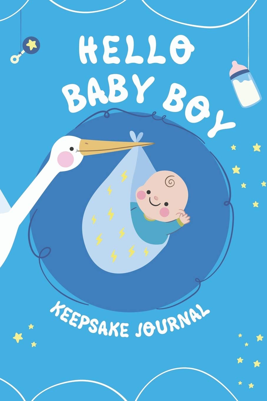 Hello Baby Boy Keepsake Journal: A Wonderful & Special Lined Notebook To Write In So You Can Keep And Remember Memories, Thoughts & Milestones For New ... Shower Or Very Special New Baby Gift Registry Parents & Children