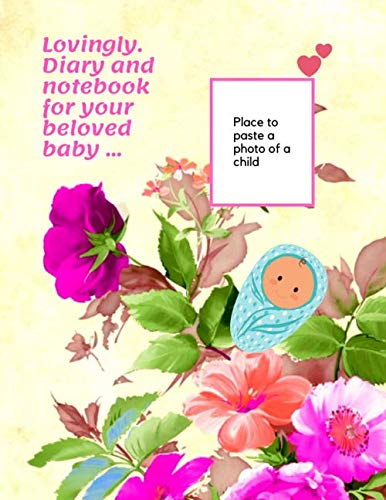 Lovingly. Diary and notebook for your beloved baby ...: LOVINGLY-Daily diary of the food, activity, sleep and other needs of your beloved child. Meal ... (110 pages, text, fields to save, 8.5 x 11) Pets