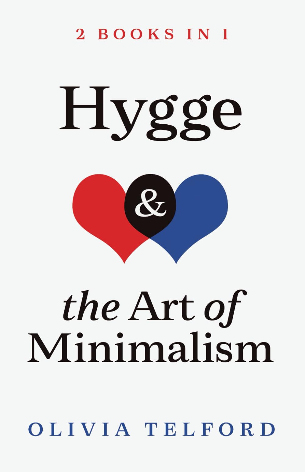 Hygge and The Art of Minimalism: 2 Books in 1 Hobbies & Crafts