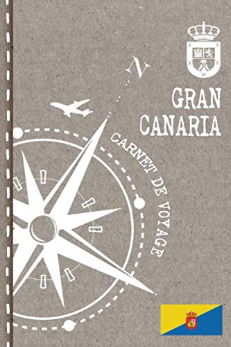 Gran Canaria Carnet de Voyage: Cahier de Voyageurs Dot Grid Pointillé A5 - Dotted Journal de bord pour Ecrir. Livre pour l'écriture, dessiner. Souvenirs d'activités vacances - Notebook á points book