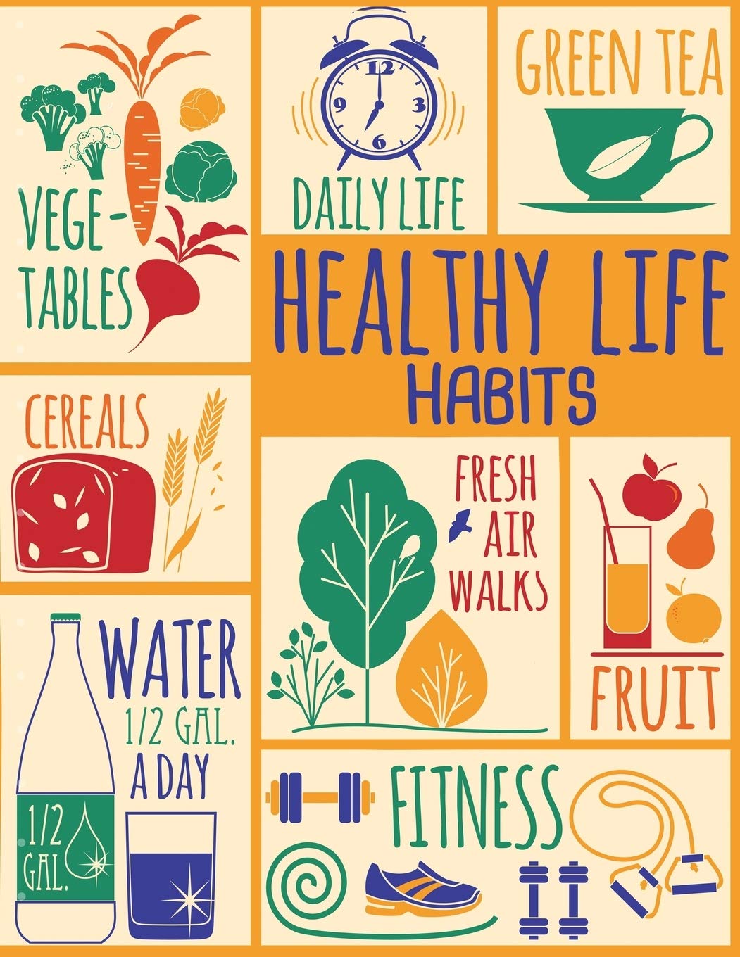 Healthy Life Habits: A Daily Meal Planner, Food Log, Sleep Habits Tracker and Exercise Logbook, (90 Day Self-Improvement Journal To Help You Meet Your Health and Lifestyle Goals) Health, Nutrition & Fitness