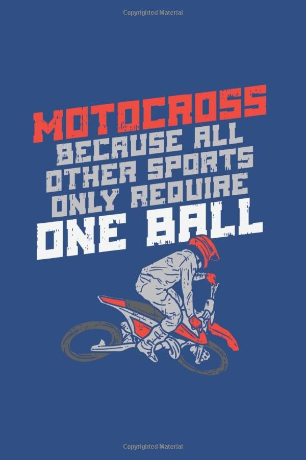 Motocross Because All Other Sports Only Require One Ball: Notebook Compact 6 x 9 inches Blank Dot Grid 120 Cream Paper (Diary, Notebook, Composition Book, Writing Tablet) Books