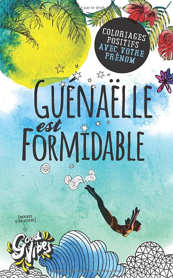 Guénaëlle est formidable: Coloriages positifs avec votre prénom book