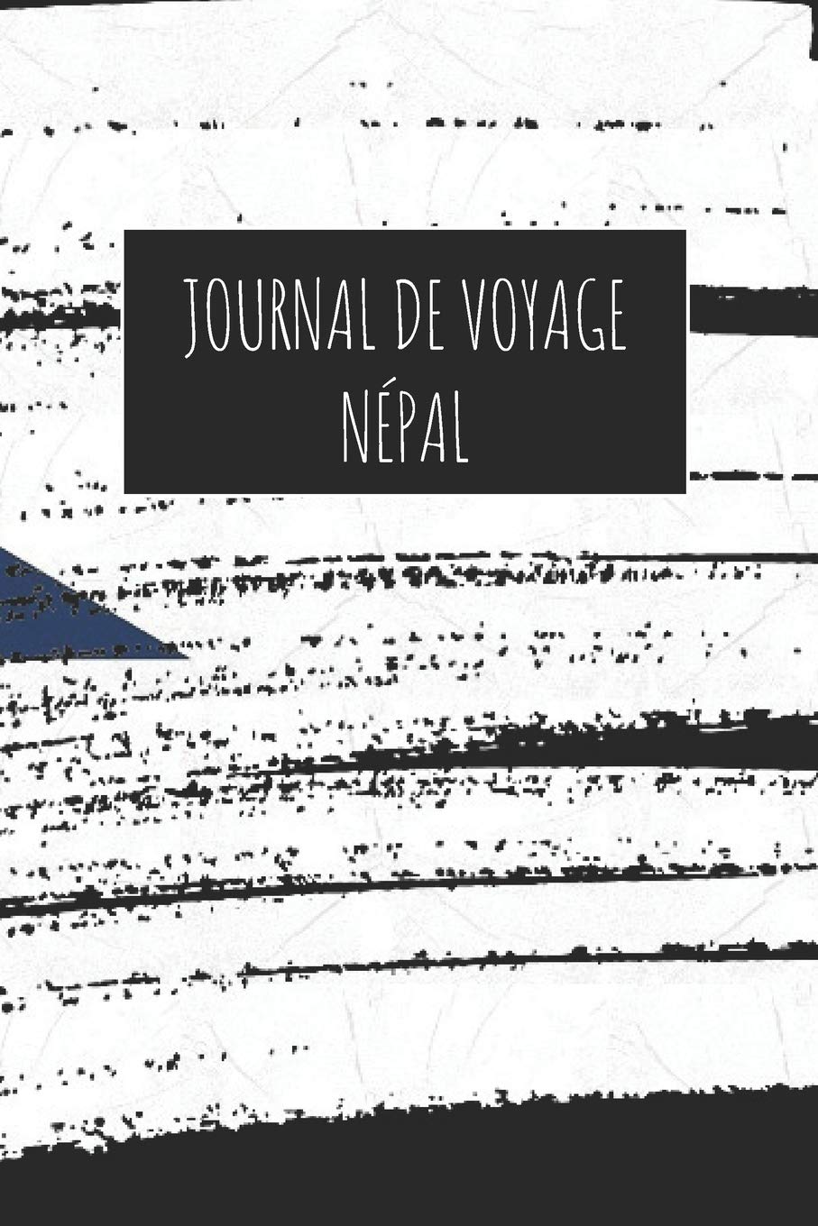 Journal de Voyage Népal: 6x9 Carnet de voyage I Journal de voyage avec instructions, Checklists et Bucketlists, cadeau parfait pour votre séjour à Népal et pour chaque voyageur. book