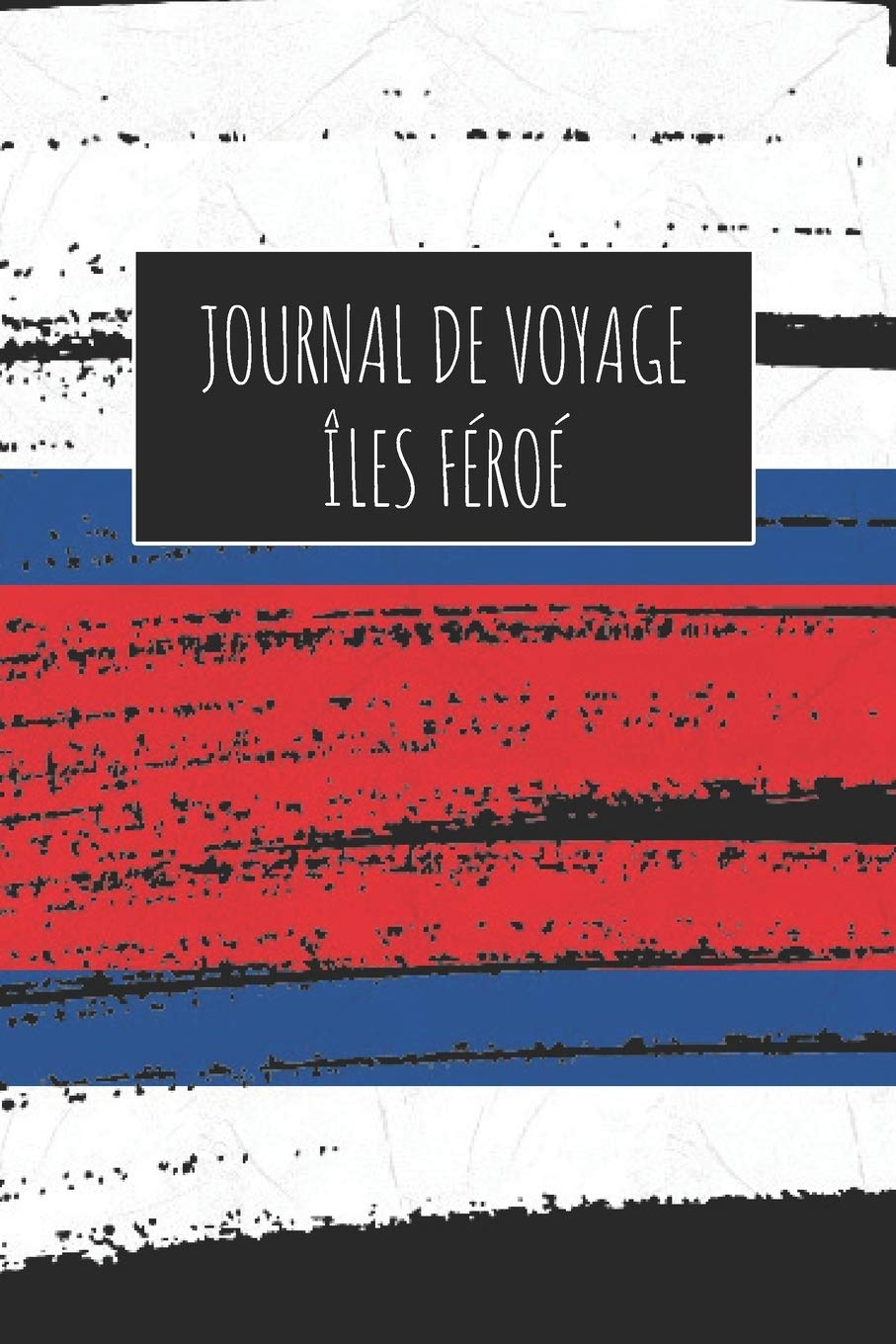 Journal de Voyage Îles Féroé: 6x9 Carnet de voyage I Journal de voyage avec instructions, Checklists et Bucketlists, cadeau parfait pour votre séjour à Îles Féroé et pour chaque voyageur. Travel Guides