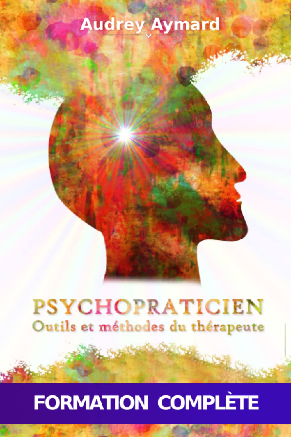 PSYCHOPRATICIEN : OUTILS ET MÉTHODES DU THÉRAPEUTE – Formation complète en psychologie et psychopathologie appliquée (Editions Théolis) Psychology