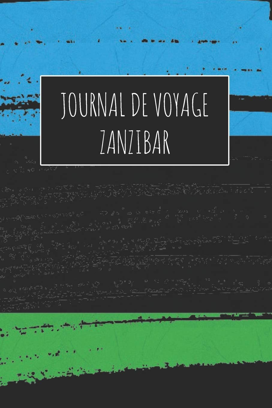 Journal de Voyage Zanzibar: 6x9 Carnet de voyage I Journal de voyage avec instructions, Checklists et Bucketlists, cadeau parfait pour votre séjour à Zanzibar et pour chaque voyageur. book