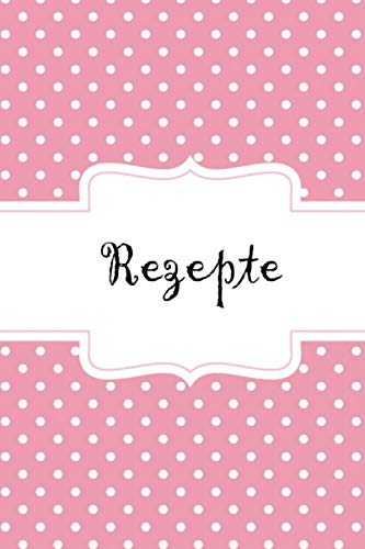 Rezepte: Kochbuch, Rezeptbuch zum selberschreiben, Kochbuch selbst schreiben, Rezeptbuch selbst schreiben, Backbuch, Leeres Kochbuch zum Selbstausfüllen Cooking & Enjoying