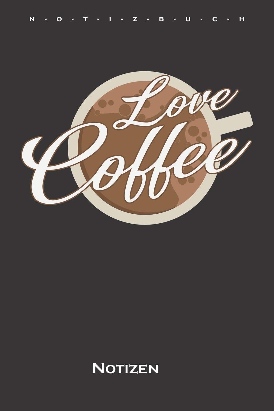 Love Coffee Notizbuch: Punkteraster Notizbuch für Feinschmecker und Kaffeesüchtige book