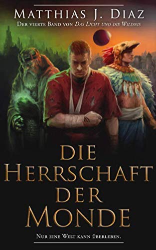 Die Herrschaft der Monde: Der vierte Band von Das Licht und die Wildnis Historical Fiction
