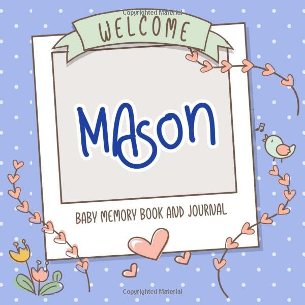 Welcome Mason - Baby Memory Book and Journal: Personalized newborn gift and album for pregnancy and birth, name of baby Mason on cover Health, Nutrition & Fitness