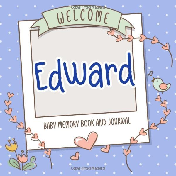Welcome Edward - Baby Memory Book and Journal: Personalized newborn gift and album for pregnancy and birth, name of baby Edward on cover Health, Nutrition & Fitness