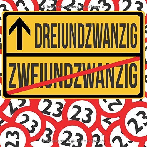 23 ZWEIUNDZWANZIG DREIUNDZWANZIG: Cooles Geschenk zum 23. Geburtstag Geburtstagsparty Gästebuch Eintragen von Wünschen und Sprüchen lustig 120 Seiten Verkehrsschild Schild Essays & Short Stories