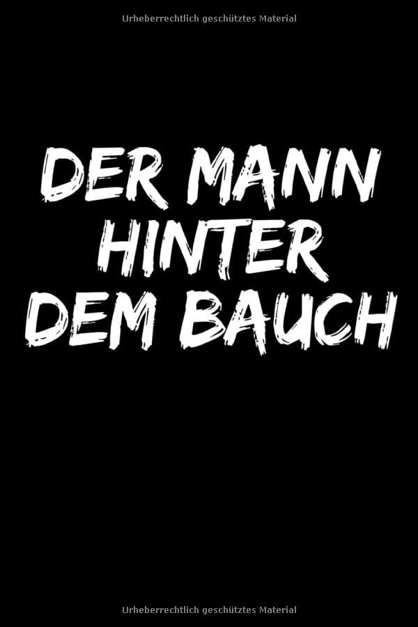 Der Mann Hinter Dem Bauch: lustiges notizbuch & Schreibheft, Tagebuch, Notizheft , liniert - mit zeilen , 120 Seiten , Der Mann Hinter Dem Bauch , ... lustiges notizbuch , Notizbuch mit sprüchen Books