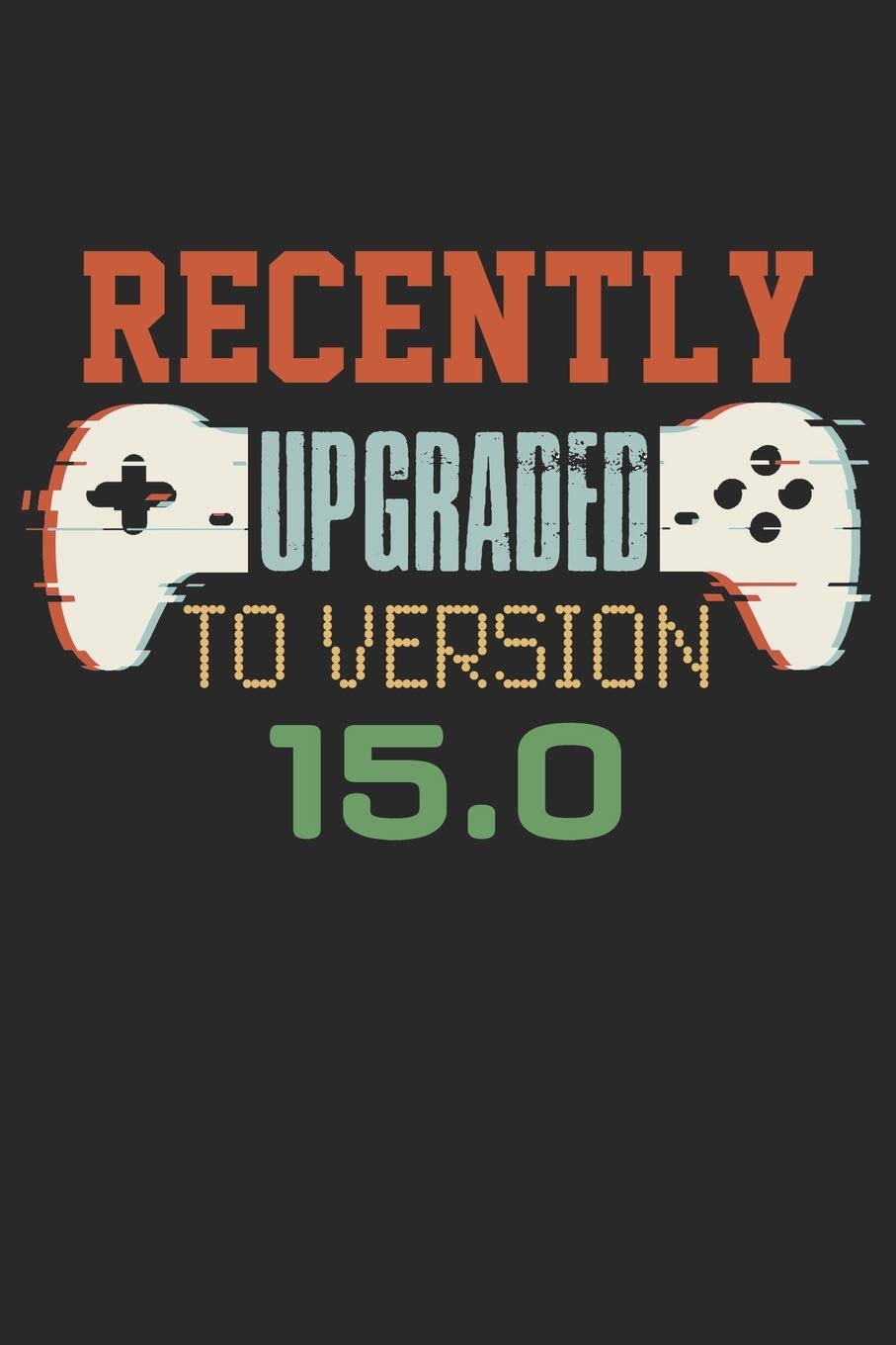 Recently upgraded to version 15.0: funny retro vintage 15th Gamer Birthday Gift notebook / journal gaming lovers gift Leisure & Fun