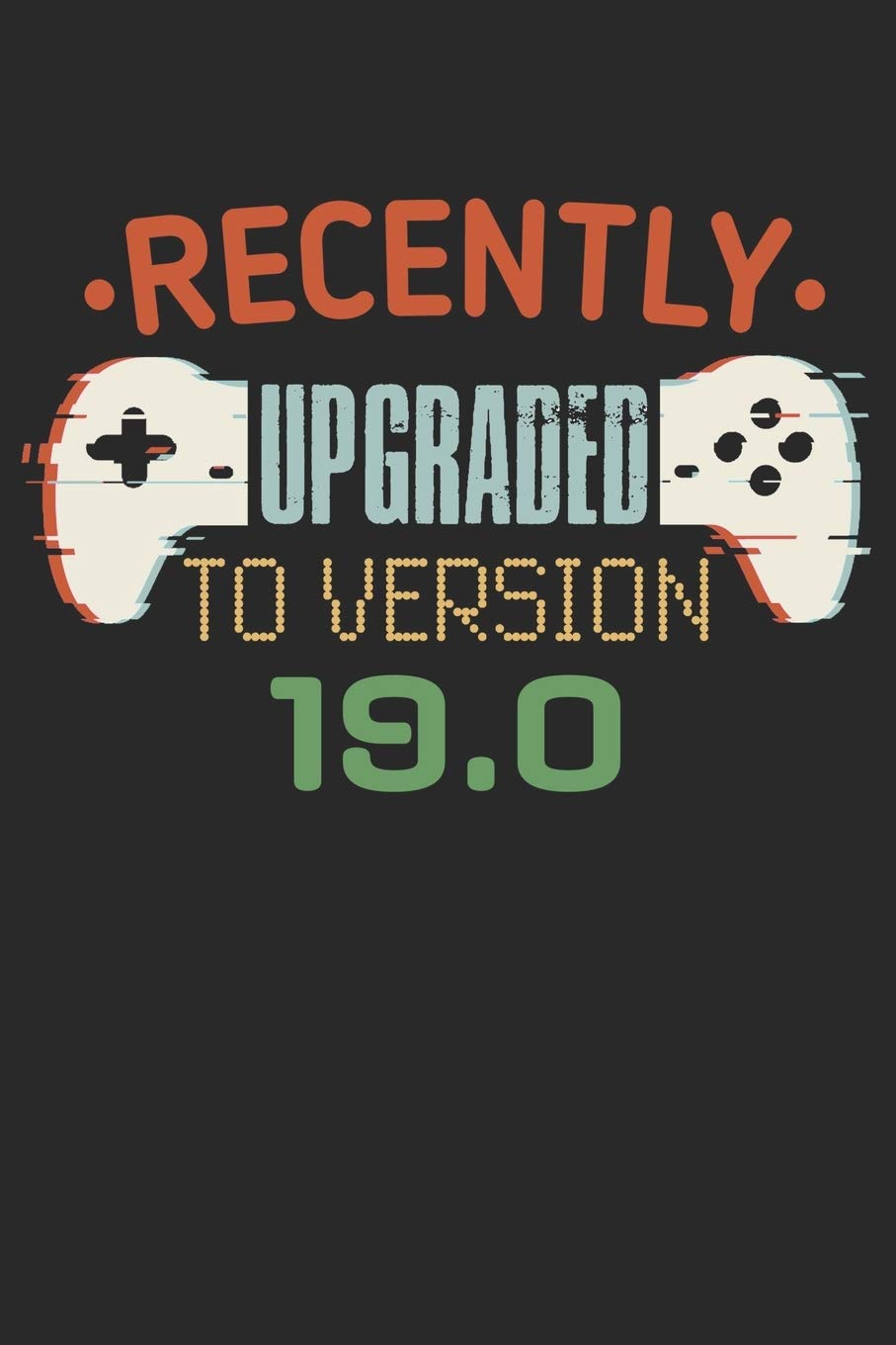 Recently upgraded to version 19.0: funny retro vintage 19th Gamer Birthday Gift notebook / journal gaming lovers gift Leisure & Fun