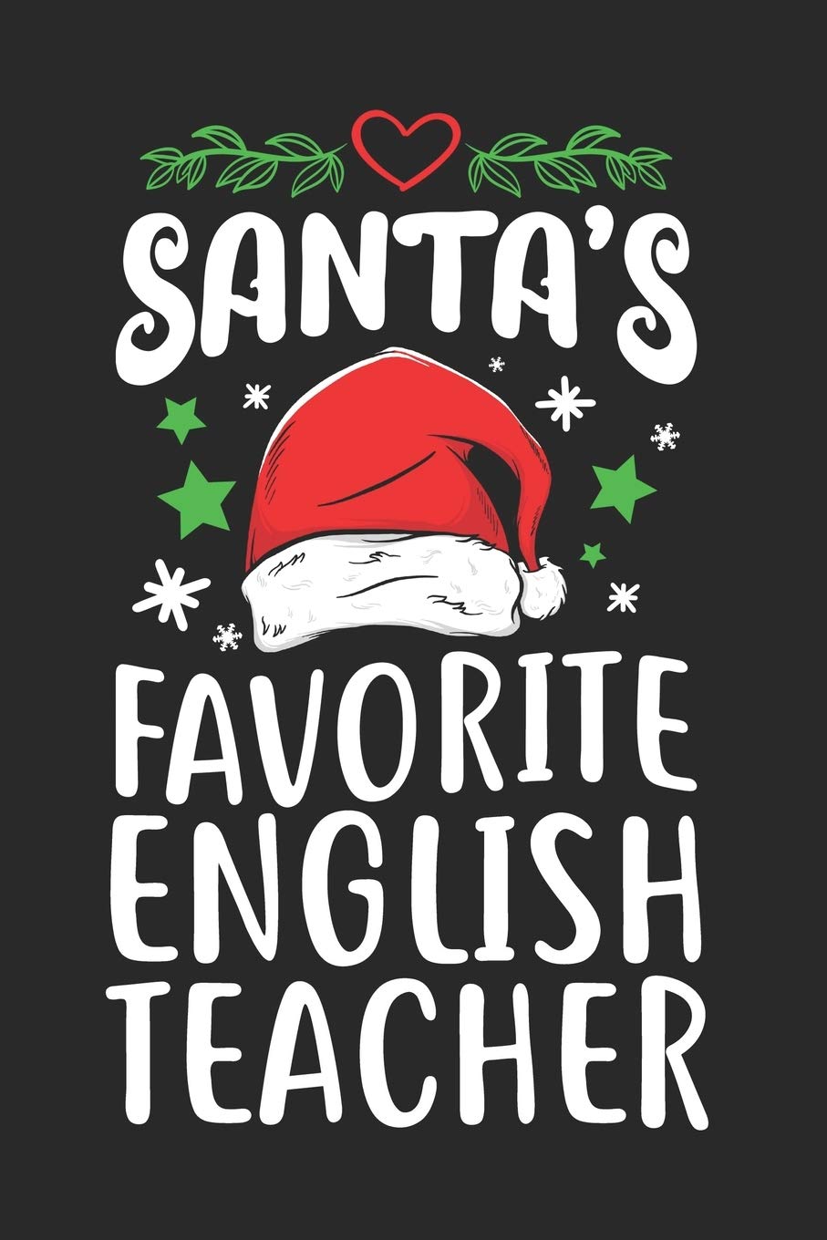 Santa’s Favorite English Teacher: English Teacher Journal Notebook Gift for taking notes in school 120 Pages / 6x9“ Teacher Appreciation Novels & Short Stories