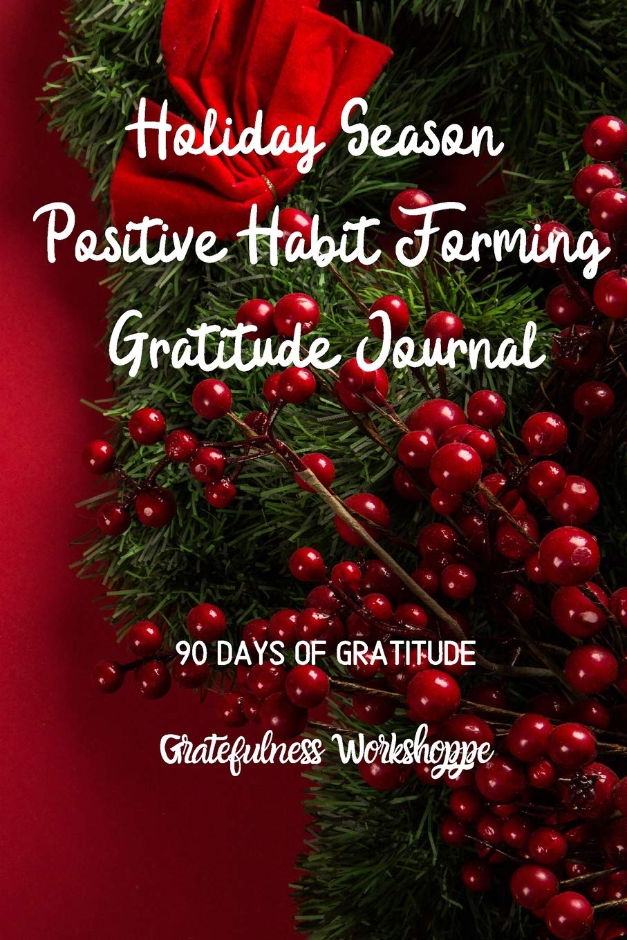 Holiday Season Positive Habit Forming Gratitude Journal 90 Days of Gratitude Hobbies & Crafts