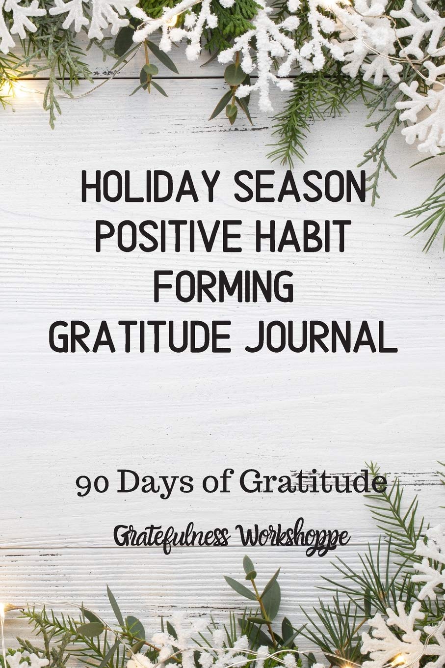 Holiday Season Positive Habit Forming Gratitude Journal 90 Days of Gratitude Hobbies & Crafts