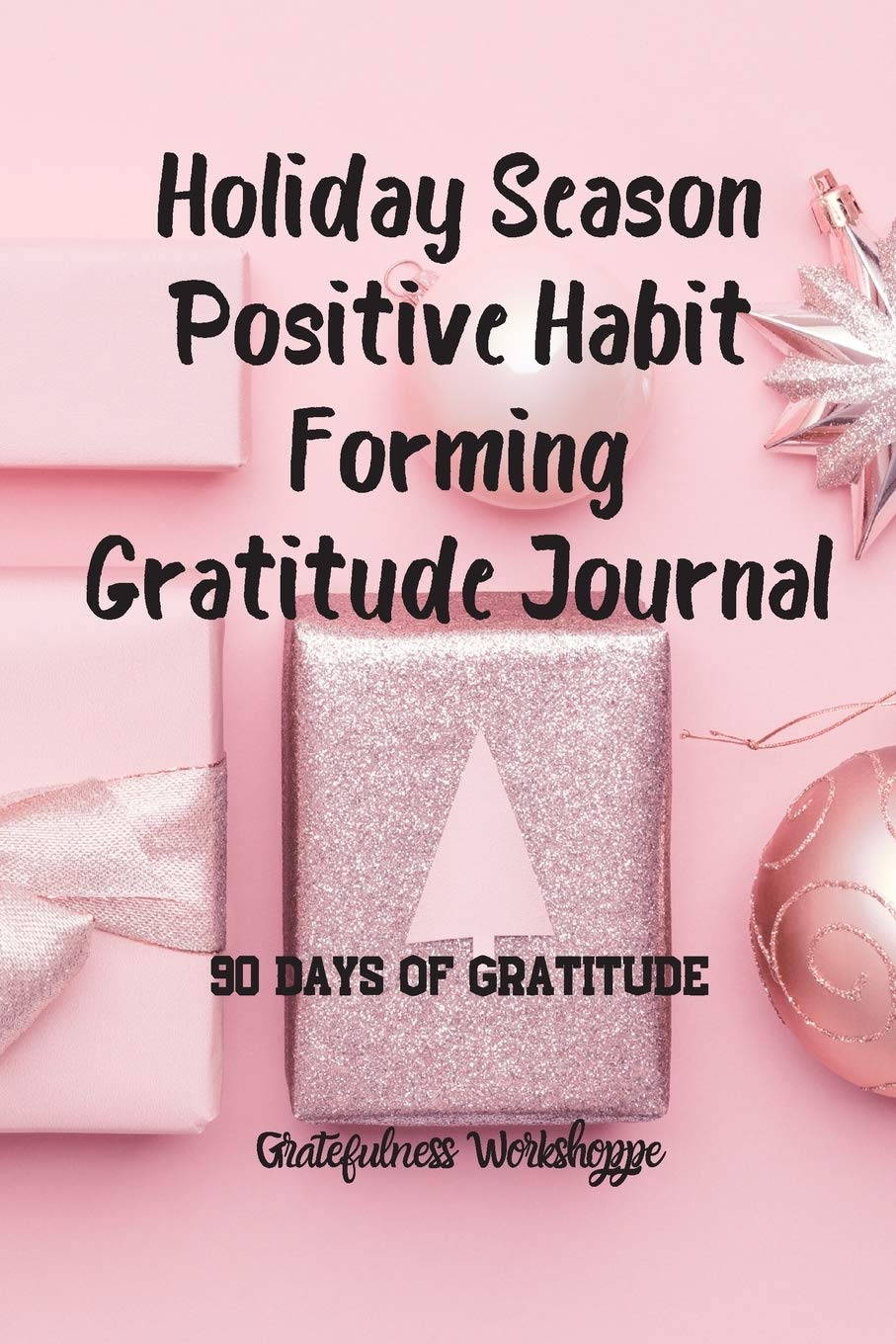 Holiday Season Positive Habit Forming Gratitude Journal 90 Days of Gratitude Hobbies & Crafts