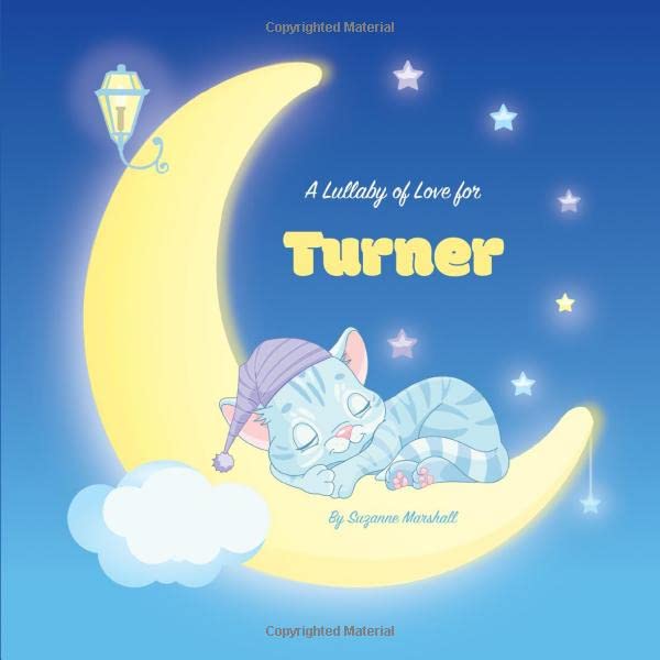 A Lullaby of Love for Turner: Personalized Book & Bedtime Story with Love Poems & Gratitude Poems Novels & Short Stories