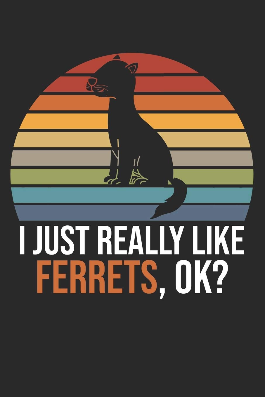 I Just Really Like Ferrets, OK?: DIN A5 Frettchen Notizheft liniert | 120 Seiten liniertes Frettchen Notizbuch für Notizen in Schule, Universität, ... | Eine tolles Geschenk für Ihre Liebsten. Books
