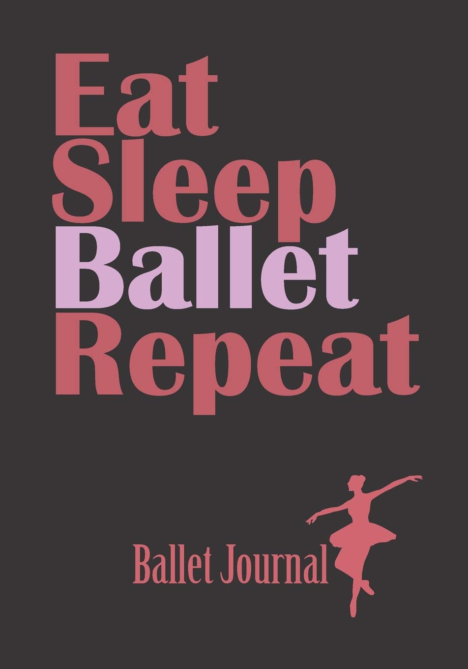 Ballet journal: Dance notebook for girls | Ballet notebook | Ballet books for teens, girls and dancers | 101 pages lined | 7x10 inches paperback | ... and quote: The Body says what words cannot Film, Art & Culture