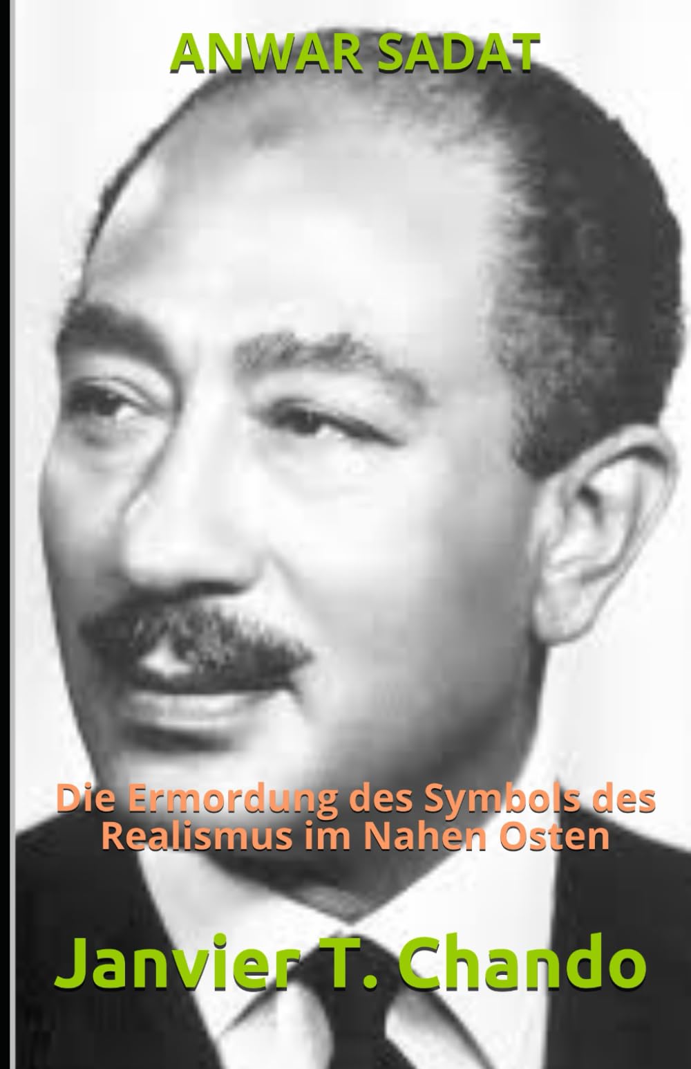 ANWAR SADAT: Die Ermordung des Symbols des Realismus im Nahen Osten Social Sciences
