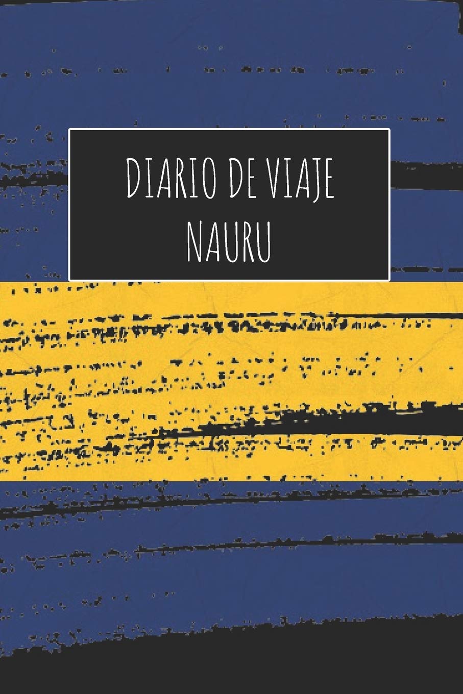 Diario De Viaje Nauru: 6x9 Diario de viaje I Libreta para listas de tareas I Regalo perfecto para tus vacaciones en Nauru Travel Guides