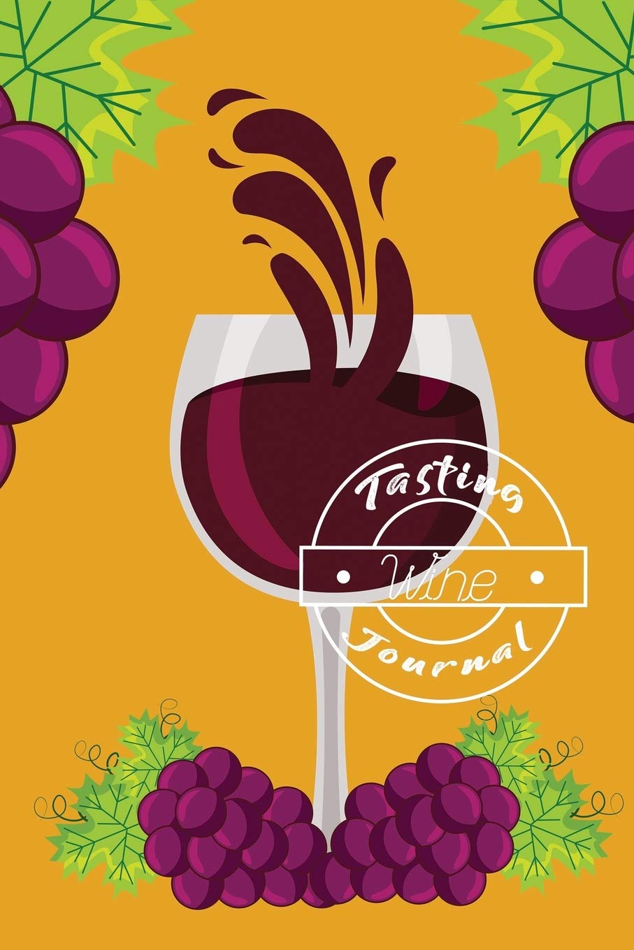 Wine Tasting Journal: A Notebook & Diary for Wine Lovers, Wine Journal, Wine Log Book, Wine Diary, Wine Notebook - 120 Pages - 6’ x 9’ Cooking & Enjoying