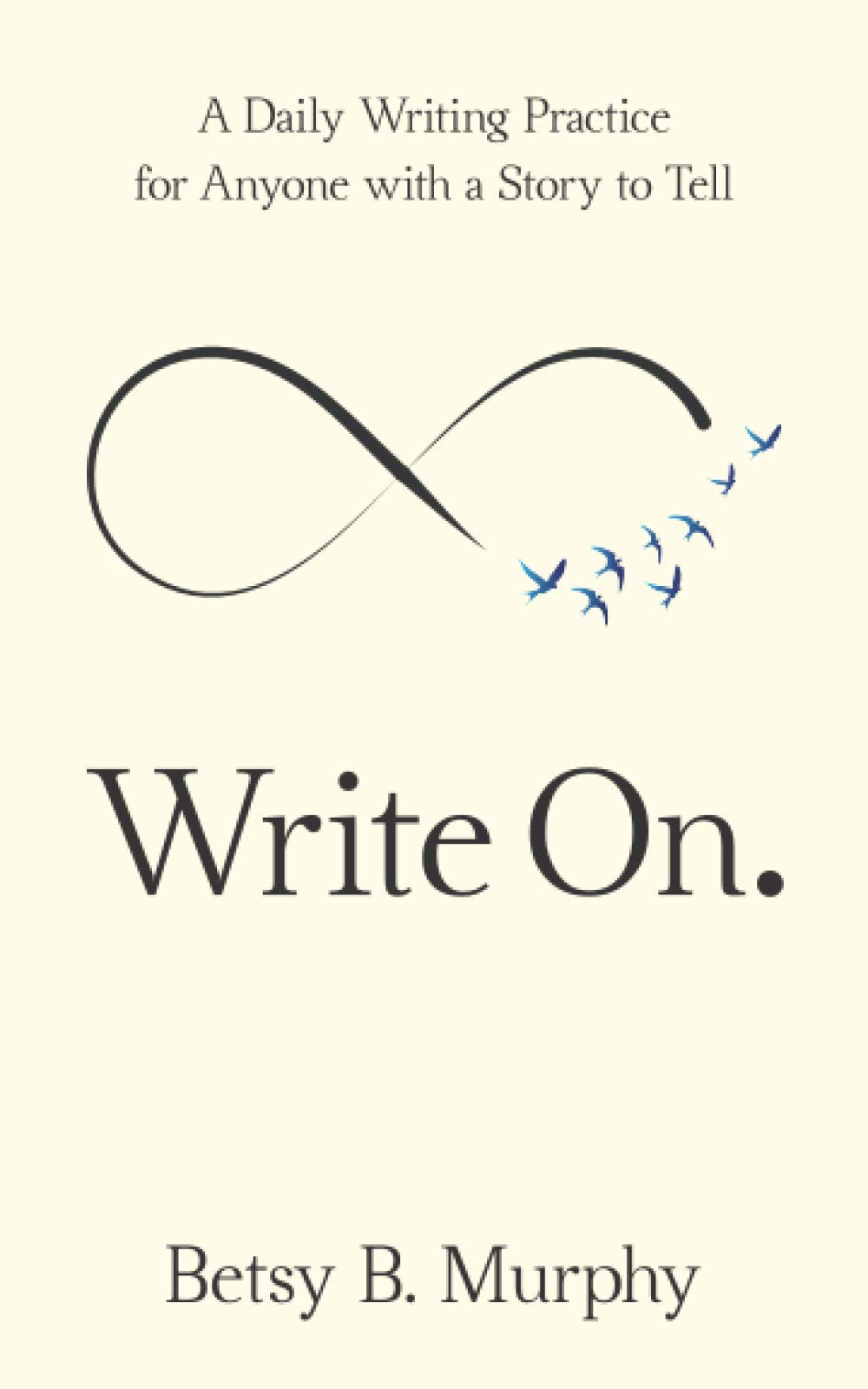 Write On.: A Daily Writing Practice for Anyone with a Story to Tell book