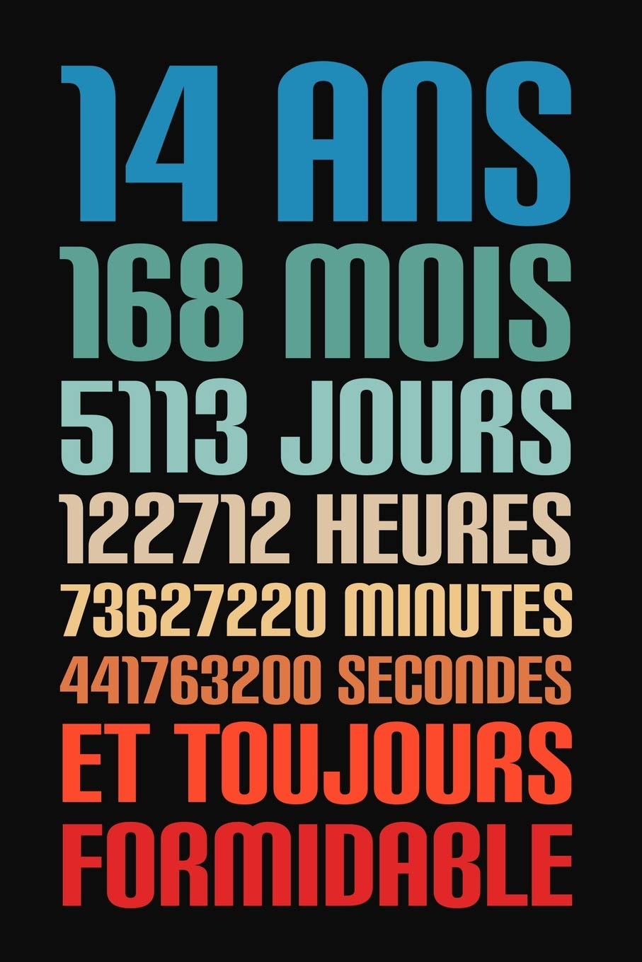 14 Ans Et Toujours Formidable: 14 Ans Joyeux Anniversaire book