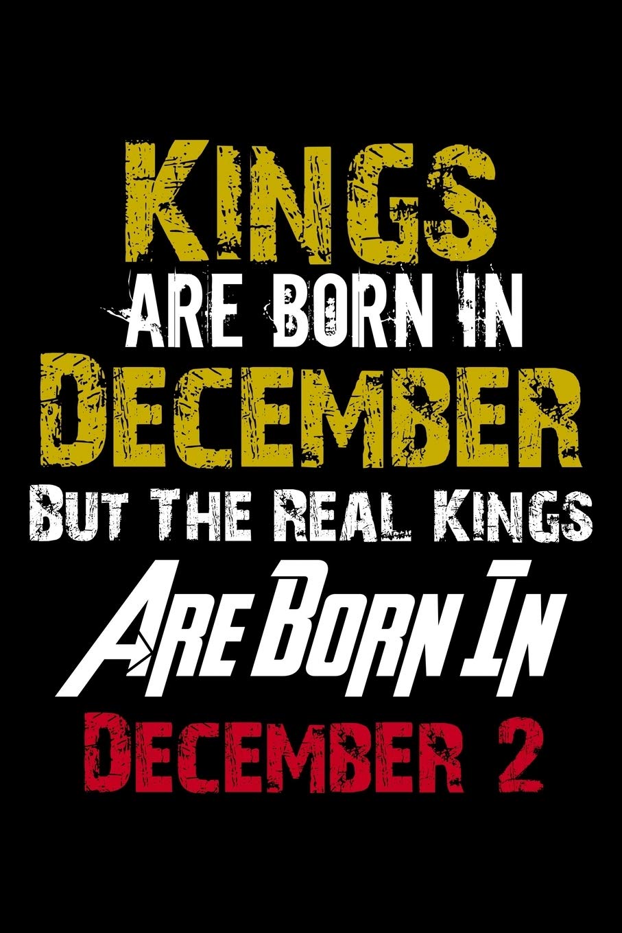 Kings Are Born In December Real Kings Are Born In December 2 Notebook Birthday Funny Gift: Lined Notebook / Journal Gift, 110 Pages, 6x9, Soft Cover, Matte Finish Essays & Short Stories