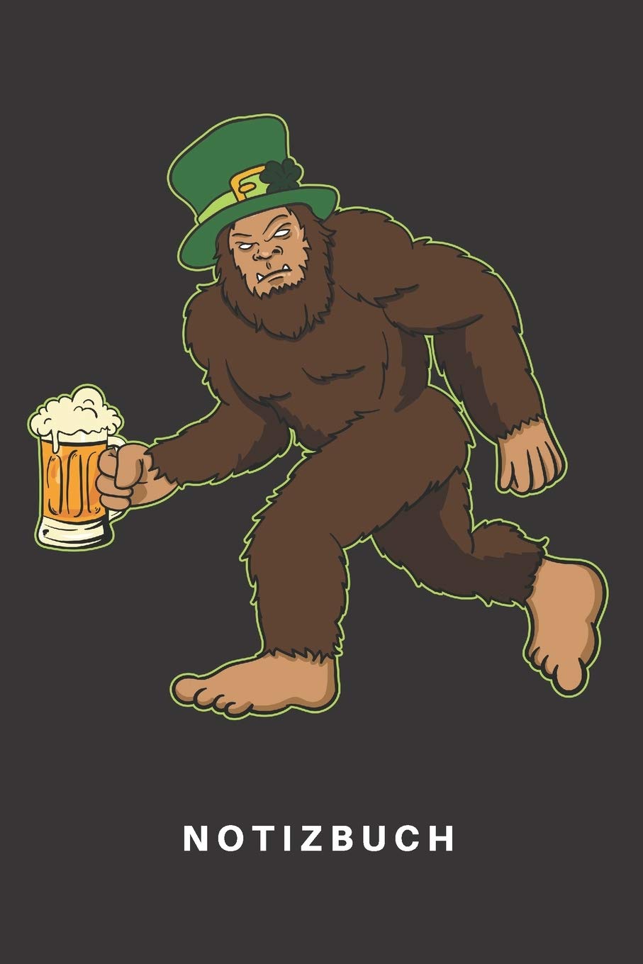 Notizbuch: Notizbuch | Notizheft | Schreibbuch | 110 Seiten | Liniert | Linien | DIN A5 | St. Patricks Day | Irland | Irish | Pattys day | Saint ... Big Foot | Bigfoot | Sasquatch | Yeti | Bier Books