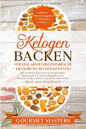 Ketogen Backen -Für eine abwechslungsreiche Ernährung bei der Keto Diät: Das Ketobuch mit leckeren und gesunden Backrezepten & Nährwertangaben. Brot, Brötchen, Kekse, Muffins,Kuchen & vieles mehr Manga
