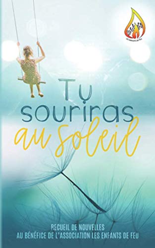 Tu souriras au soleil: recueil de nouvelles au profit de l'association "les enfants de feu" Contemporary literature