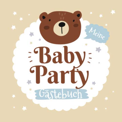 Meine Babyparty - Gästebuch: Geschenk für die Babydusche | Kleiner Bär | Babyshower Deko für Junge oder Mädchen | Mit Fragen an die Gäste und Platz für Wünsche, Zeichnungen und Fotos Parents & Children