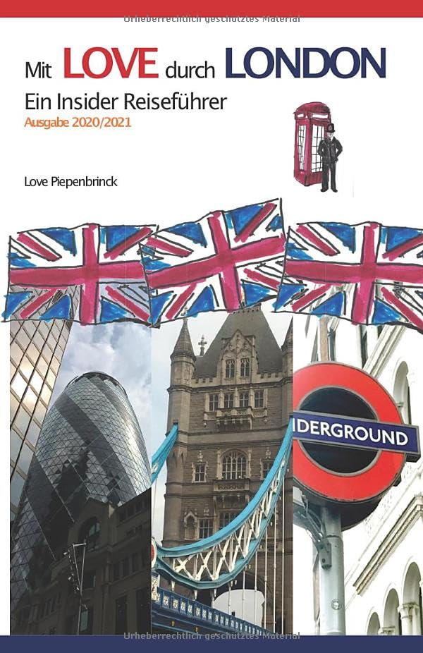 Mit LOVE durch LONDON: Ein Insider Reiseführer (Ausgabe 2020/2021, Band 1) Travel Guides