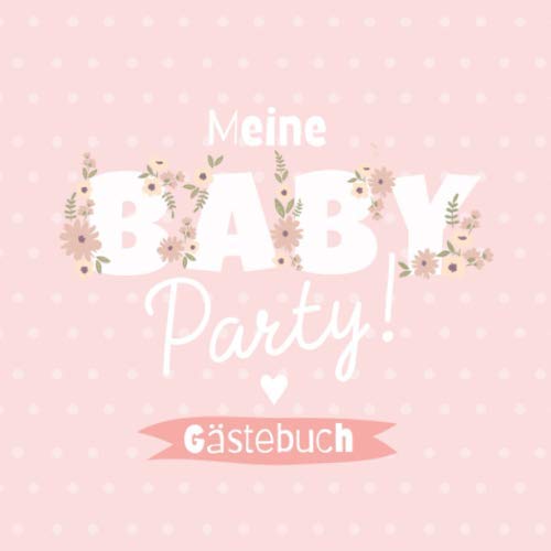 Meine Babyparty - Gästebuch: Babyshower Geschenk & Deko für Mädchen | Geschenkidee für die Babyparty | Album mit Fragen an die Gäste und Platz für Wünsche, Zeichnungen und Fotos Parents & Children